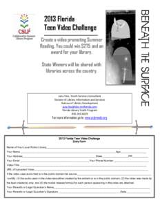 2013 Florida Teen Video Challenge Create a video promoting Summer Reading. You could win $275 and an award for your library. State Winners will be shared with