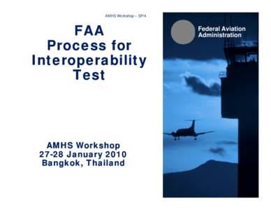AMHS Workshop – SP/4  FAA Process for Interoperability p