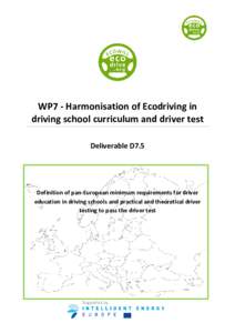 WP7 - Harmonisation of Ecodriving in driving school curriculum and driver test Deliverable D7.5 Definition of pan-European minimum requirements for driver education in driving schools and practical and theoretical driver
