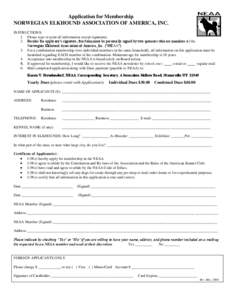 Application for Membership NORWEGIAN ELKHOUND ASSOCIATION OF AMERICA, INC. INSTRUCTIONS: 1. Please type or print all information except signatures. 2. Besides the applicant’s signature, this form must be personally sig