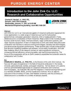 PURDUE ENERGY CENTER Introduction to the John Zink Co. LLC: Research and Collaborative Opportunities Charles E. Baukal, Jr., PhD, P.E., Director, John Zink Institute Wednesday, January 11, 2011 at 9:45 AM