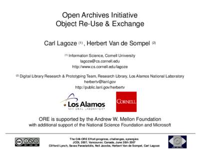 Open Archives Initiative Object Re-Use & Exchange Carl Lagoze (1) , Herbert Van de Sompel[removed]Information  Science, Cornell University