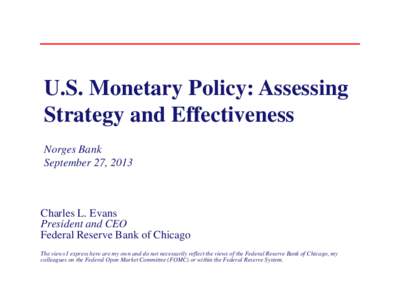 U.S. Monetary Policy: Assessing Strategy and Effectiveness Norges Bank September 27, 2013  Charles L. Evans