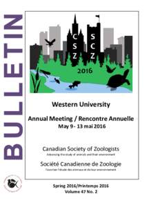 Western University Annual Meeting / Rencontre Annuelle Maymai 2016 Canadian Society of Zoologists Advancing the study of animals and their environment