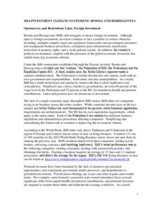 2014 INVESTMENT CLIMATE STATEMENT: BOSNIA AND HERZEGOVINA Openness to, and Restrictions Upon, Foreign Investment Bosnia and Herzegovina (BiH) still struggles to attract foreign investment. Although open to foreign invest