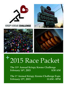 + 2015 Race Packet The 11th Annual Krispy Kreme Challenge February 14th, 2015 8:30 AM The 1st Annual Krispy Kreme Challenge Expo February 13th, 2015