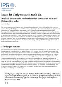 ()  Japan ist übrigens auch noch da. Weshalb die deutsche Aufmerksamkeit in Ostasien nicht nur China gelten sollte. von Detlef Rehn