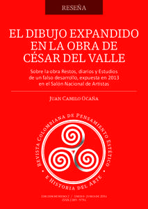 RESEÑA  EL DIBUJO EXPANDIDO EN LA OBRA DE CÉSAR DEL VALLE Sobre la obra Restos, diarios y Estudios