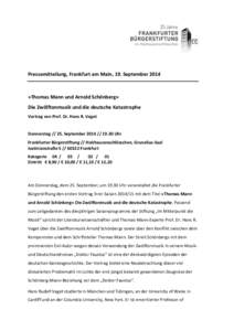 Pressemitteilung, Frankfurt am Main, 19. September 2014  »Thomas Mann und Arnold Schönberg« Die Zwölftonmusik und die deutsche Katastrophe Vortrag von Prof. Dr. Hans R. Vaget