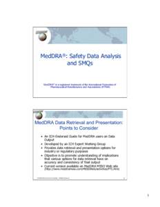 MedDRA®: Safety Data Analysis and SMQs MedDRA® is a registered trademark of the International Federation of Pharmaceutical Manufacturers and Associations (IFPMA)