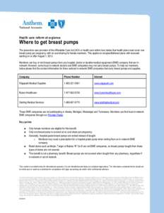 Health care reform at-a-glance  Where to get breast pumps The preventive care provision of the Affordable Care Act (ACA or health care reform law) states that health plans must cover one breast pump per pregnancy with no