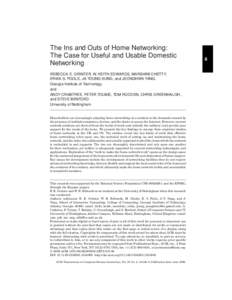 The Ins and Outs of Home Networking: The Case for Useful and Usable Domestic Networking REBECCA E. GRINTER, W. KEITH EDWARDS, MARSHINI CHETTY, ERIKA S. POOLE, JA-YOUNG SUNG, and JEONGHWA YANG, Georgia Institute of Techno