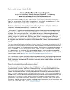 For Immediate Release – October 9, 2013  David Johnston Research + Technology Park Receives Excellence in Economic Development Award from the International Economic Development Council David Johnston Research & Technol