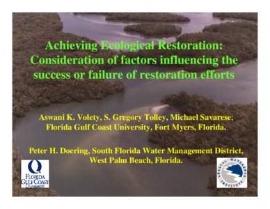 Achieving Ecological Restoration: Consideration of factors influencing the success or failure of restoration efforts Aswani K. Volety, S. Gregory Tolley, Michael Savarese; Florida Gulf Coast University, Fort Myers, Flori