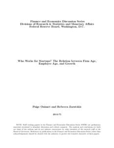 Finance and Economics Discussion Series Divisions of Research & Statistics and Monetary Affairs Federal Reserve Board, Washington, D.C. Who Works for Startups? The Relation between Firm Age, Employee Age, and Growth