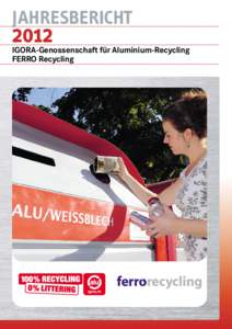 JAHRESBERICHT[removed]IGORA-Genossenschaft für Aluminium-Recycling FERRO Recycling