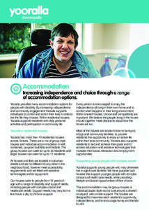 Accommodation  Increasing independence and choice through a range of accommodation options. Yooralla provides many accommodation options for people with disability. By increasing independence