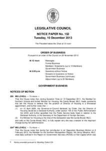 LEGISLATIVE COUNCIL NOTICE PAPER No. 152 Tuesday, 10 December 2013 The President takes the Chair at 12 noon  ORDER OF BUSINESS