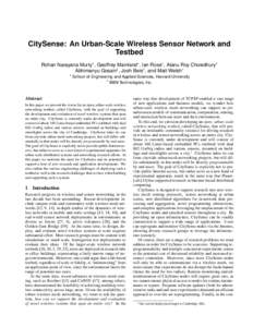 CitySense: An Urban-Scale Wireless Sensor Network and Testbed Rohan Narayana Murty? , Geoffrey Mainland? , Ian Rose? , Atanu Roy Chowdhury? Abhimanyu Gosain† , Josh Bers† , and Matt Welsh? ?