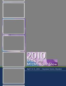 2010  M.O.S and MTCML Trade Show April 14-15, 2010 | Keystone Centre, Brandon