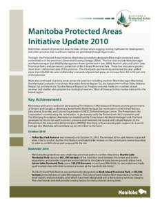 Manitoba Protected Areas Initiative Update 2010 Manitoba’s network of protected areas includes all sites where logging, mining, hydroelectric development and other activities that could harm habitat are prohibited thro