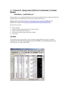 7.1. Tutorial #1: Using Latent GOLD 4.0 to Estimate LC Cluster Models DemoData = ‘gss82white.sav’ In this tutorial, we use 4 categorical indicators to show how to estimate LC Cluster models and interpret the resultin