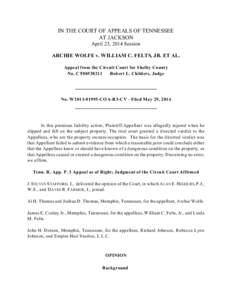 IN THE COURT OF APPEALS OF TENNESSEE AT JACKSON April 23, 2014 Session ARCHIE WOLFE v. WILLIAM C. FELTS, JR. ET AL. Appeal from the Circuit Court for Shelby County No. CT00538211