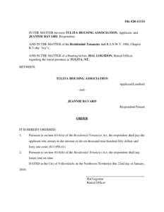 File #[removed]IN THE MATTER between TULITA HOUSING ASSOCIATION, Applicant, and JEANNIE BAVARD, Respondent; AND IN THE MATTER of the Residential Tenancies Act R.S.N.W.T. 1988, Chapter R-5 (the 