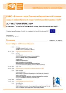 EUDO – European Union Democracy Observatory on Citizenship Access to citizenship and its impact on immigrant integration (ACIT) ACIT MID-TERM WORKSHOP Comparing Citizenship across Europe: Laws, Implementation and Impac