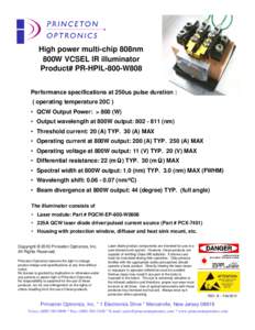 High power multi-chip 808nm 800W VCSEL IR illuminator Product# PR-HPIL-800-W808 Performance specifications at 250us pulse duration : ( operating temperature 20C ) • QCW Output Power: > 800 (W)
