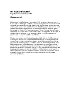 Dr. Richard Shutler Département d’Archéologie, SFU Meadowcroft Meadowcroft a été fouillé dans les années 1970, par James Adovasio, alors à l’Université de Pittsburgh, aux Etats-Unis. C’est un grand abri sou