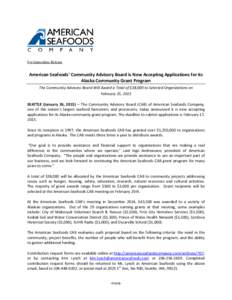 For Immediate Release  American Seafoods’ Community Advisory Board is Now Accepting Applications for its Alaska Community Grant Program The Community Advisory Board Will Award a Total of $38,000 to Selected Organizatio