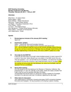 NCIP Standing Committee Monthly Conference Call Minutes Thursday, February 20, 2014 – 1:00 p.m. EST Attendees Mike Dicus – Ex Libris (Chair) Nettie Lagace – NISO