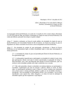 Congregação Resolução no 05 de 31 de julho de 2013 Altera a Resolução nº 01 24 de abril de 2006 que Instituiu a Solenidade de Colação de Grau na Escola Politécnica