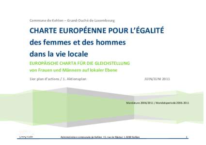 Commune de Kehlen – Grand-Duché de Luxembourg  CHARTE EUROPÉENNE POUR L’ÉGALITÉ des femmes et des hommes dans la vie locale EUROPÄISCHE CHARTA FÜR DIE GLEICHSTELLUNG