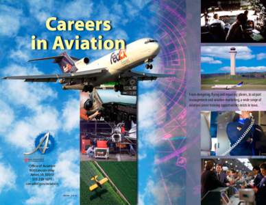 From designing, flying and repairing planes, to airport management and aviation marketing, a wide range of aviation career training opportunities exists in Iowa. Office of Aviation 800 Lincoln Way