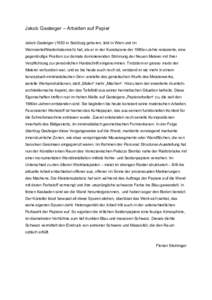 Jakob Gasteiger – Arbeiten auf Papier Jakob Gasteigerin Salzburg geboren, lebt in Wien und im Weinviertel/Niederösterreich) hat, als er in der Kunstszene der 1980er-Jahre reüssierte, eine gegenläufige Positio