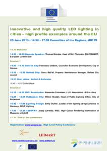 Innovative and high quality LED lighting in cities – high profile examples around the EU 25 June – 17.30 Committee of the Regions, JDEWelcome 14.30 – 14.50 Keynote Speaker: Thomas Skordas, He