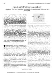 2508  IEEE TRANSACTIONS ON INFORMATION THEORY, VOL. 52, NO. 6, JUNE 2006 Randomized Gossip Algorithms Stephen Boyd, Fellow, IEEE, Arpita Ghosh, Student Member, IEEE, Balaji Prabhakar, Member, IEEE, and