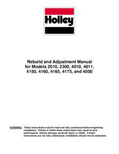 Rebuild and Adjustment Manual for Models 2010, 2300, 4010, 4011, 4150, 4160, 4165, 4175, and 4500 WARNING! These instructions must be read and fully understood before beginning installation. Failure to follow these instr