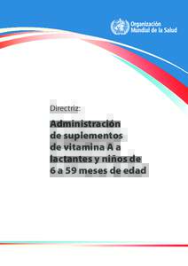 Directriz:  Administración de suplementos de vitamina A a lactantes y niños de