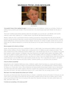 MUSINGS FROM JOHN MOCKLER  John Mockler You wouldn’t know it from reading the paper or watching the news, but California’s schools are not failing. Schools are making strong academic gains despite a fiscal starvation