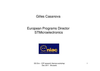 Gilles Casanova  European Programs Director STMicroelectronics  DG Env – EIP research themes workshop