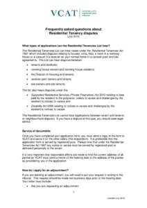 Frequently asked questions about Residential Tenancy disputes (July[removed]What types of applications can the Residential Tenancies List hear? The Residential Tenancies List can hear cases under the Residential Tenancies 