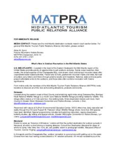 FOR IMMEDIATE RELEASE MEDIA CONTACT: Please see the mid-Atlantic destination contacts noted in each section below. For general Mid-Atlantic Tourism Public Relations Alliance information, please contact: Alicia M. Quinn P