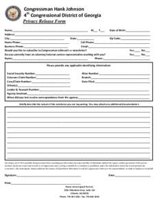 Congressman Hank Johnson 4th Congressional District of Georgia Privacy Release Form Name:_____________________________________________________ M___ F___ Date of Birth:_________________ Address:___________________________