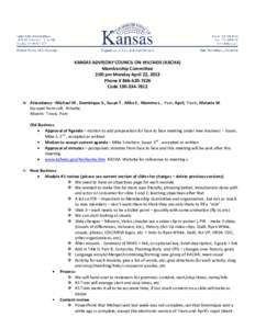 KANSAS ADVISORY COUNCIL ON HIV/AIDS (KACHA) Membership Committee 2:00 pm Monday April 22, 2013 Phone # [removed]Code[removed]Attendance –Michael M., Dominique S., Susan T., Mike S., Momma L., Pam, April, Travi