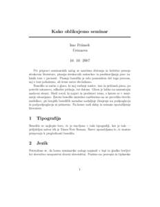 Kako oblikujemo seminar Ime Priimek UstanovaPri pripravi seminarskih nalog se nauˇcimo zbiranja in kritiˇcne presoje strokovne literature, pisanja strokovnih sestavkov in predstavljanja prav takˇsnih tem