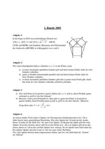 2. Runde 2005 Aufgabe 1: In der Figur ist DCE ein rechtwinkliges Dreieck mit CE = a , ED = b und DC = a 2 + b 2 . ABCD, CFGE und DEHK sind Quadrate. Bestimme den Flächeninhalt