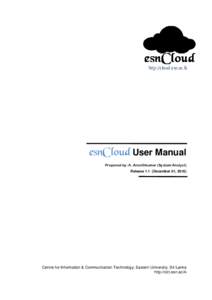 http://cloud.esn.ac.lk  esnCloud User Manual Prepared by: A. Ananthkumar (System Analyst) Release 1.1 (December 01, 2016)
